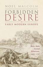 Forbidden Desire in Early Modern Europe: Male-Male Sexual Relations, 1400-1750