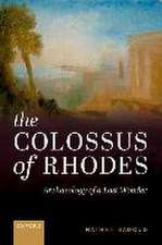 The Colossus of Rhodes: Archaeology of a Lost Wonder