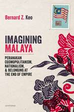 Imagining Malaya: Peranakan Cosmopolitanism, Nationalism, and Belonging at the End of Empire, 1945–1957