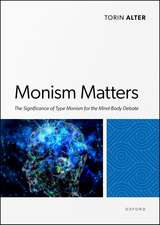 Monism Matters: The Significance of Type Monism for the Mind-Body Debate