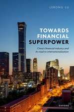 Towards Financial Superpower: China's Financial Industry and Its Road to Internationalization