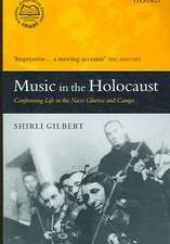 Music in the Holocaust: Confronting Life in the Nazi Ghettos and Camps