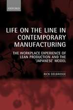 Life on the Line in Contemporary Manufacturing: The Workplace Experience of Lean Production and the `Japanese' Model