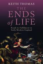 The Ends of Life: Roads to Fulfilment in Early Modern England