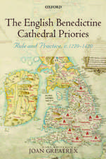 The English Benedictine Cathedral Priories: Rule and Practice, c. 1270-1420