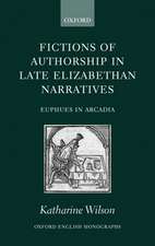 Fictions of Authorship in Late Elizabethan Narratives: Euphues in Arcadia