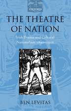 The Theatre of Nation: Irish Drama and Cultural Nationalism 1890-1916