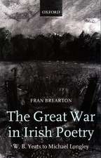 The Great War in Irish Poetry: W. B. Yeats to Michael Longley