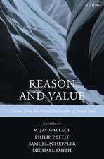 Reason and Value: Themes from the Moral Philosophy of Joseph Raz