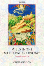 Mills in the Medieval Economy: England 1300-1540