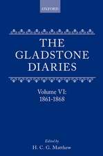 The Gladstone Diaries: With Cabinet Minutes and Prime-Ministerial Correspondence: Volume VI: 1861-1868