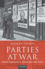 Parties at War: Political Organization in Second World War Britain