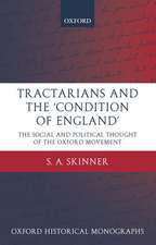 Tractarians and the 'Condition of England': The Social and Political Thought of the Oxford Movement