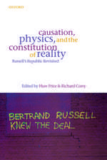 Causation, Physics, and the Constitution of Reality: Russell's Republic Revisited