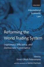 Reforming the World Trading System: Legitimacy, Efficiency, and Democratic Governance