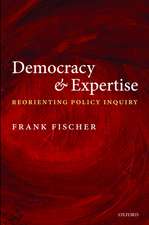 Democracy and Expertise: Reorienting Policy Inquiry