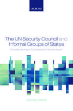 The UN Security Council and Informal Groups of States: Complementing or Competing for Governance?