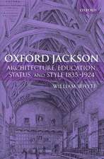 Oxford Jackson: Architecture, Education, Status, and Style 1835-1924