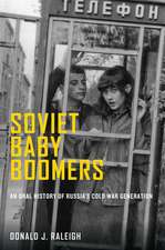 Soviet Baby Boomers: An Oral History of Russia's Cold War Generation