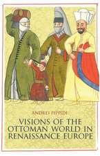 Visions of the Ottoman World in Renaissance Europe