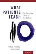 What Patients Teach: The Everyday Ethics of Health Care