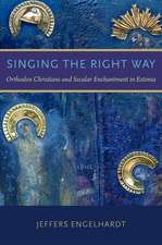 Singing the Right Way: Orthodox Christians and Secular Enchantment in Estonia