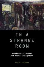 In a Strange Room: Modernism's Corpses and Mortal Obligation