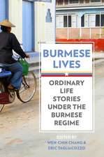 Burmese Lives: Ordinary Life Stories Under the Burmese Regime