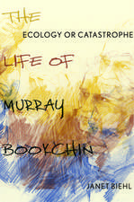 Ecology or Catastrophe: The Life of Murray Bookchin