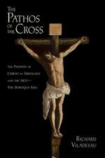 The Pathos of the Cross: The Passion of Christ in Theology and the Arts-The Baroque Era