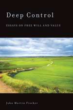 Deep Control: Essays on Free Will and Value