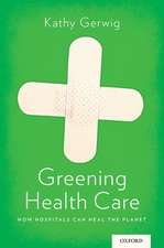 Greening Health Care: How Hospitals Can Heal the Planet