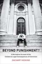 Beyond Punishment?: A Normative Account of the Collateral Legal Consequences of Conviction