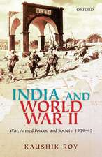 India and World War II: War, Armed Forces, and Society, 1939–45