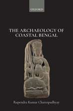 The Archaeology of Coastal Bengal