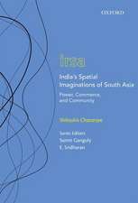 India's Spatial Imaginations of South Asia: Power, Commerce, and Community