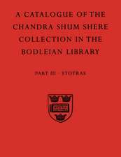 A Descriptive Catalogue of the Sanskrit and other Indian Manuscripts of the Chandra Shum Shere Collection in the Bodleian Library: Part III. Stotras