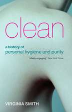 Clean: A History of Personal Hygiene and Purity