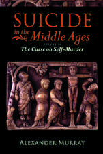 Suicide in the Middle Ages, Volume 2: The Curse on Self-Murder