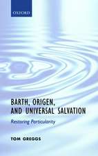 Barth, Origen, and Universal Salvation: Restoring Particularity