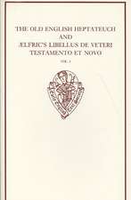 The Old English Heptateuch and Ælfric's Libellus de veteri testamento et novo: Volume I