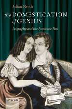 The Domestication of Genius: Biography and the Romantic Poet