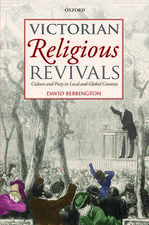 Victorian Religious Revivals: Culture and Piety in Local and Global Contexts