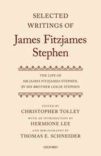 Selected Writings of James Fitzjames Stephen: The Life of Sir James Fitzjames Stephen, by his brother Leslie Stephen