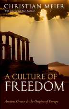 A Culture of Freedom: Ancient Greece and the Origins of Europe