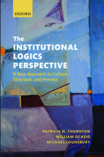 The Institutional Logics Perspective: A New Approach to Culture, Structure, and Process