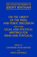 On the Liberty of the Press, and Public Discussion, and other Legal and Political Writings for Spain and Portugal