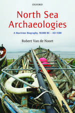 North Sea Archaeologies: A Maritime Biography, 10,000 BC - AD 1500