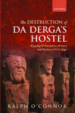 The Destruction of Da Derga's Hostel: Kingship and Narrative Artistry in a Mediaeval Irish Saga