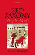 Red Saxony: Election Battles and the Spectre of Democracy in Germany, 1860-1918